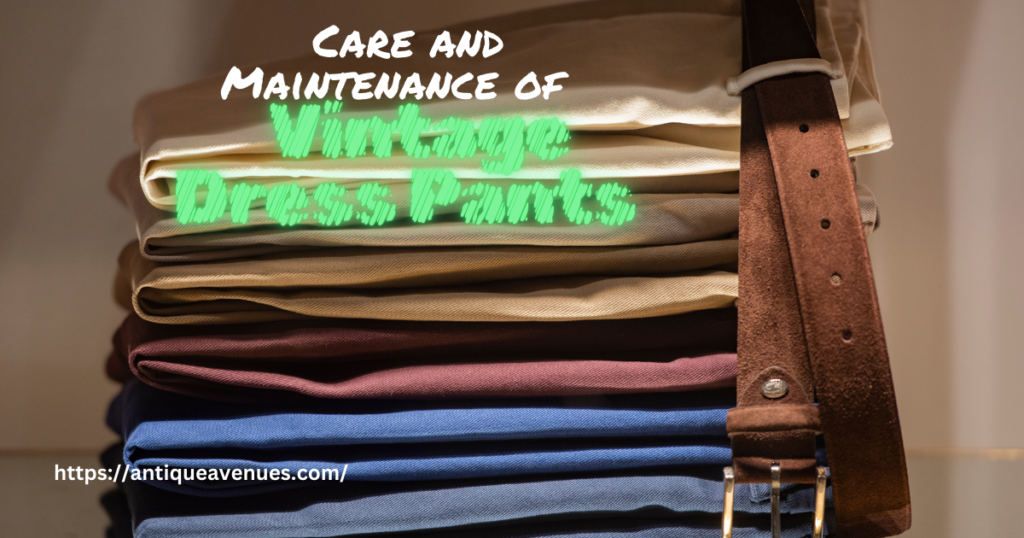 Care and Maintenance of Vintage Dress Pants