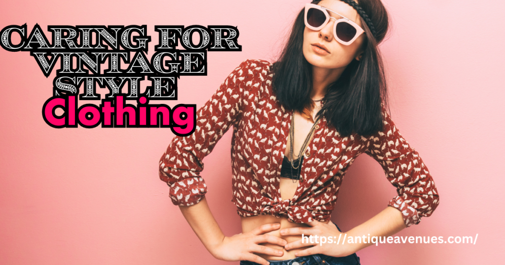 Caring for Vintage-Style Clothing
