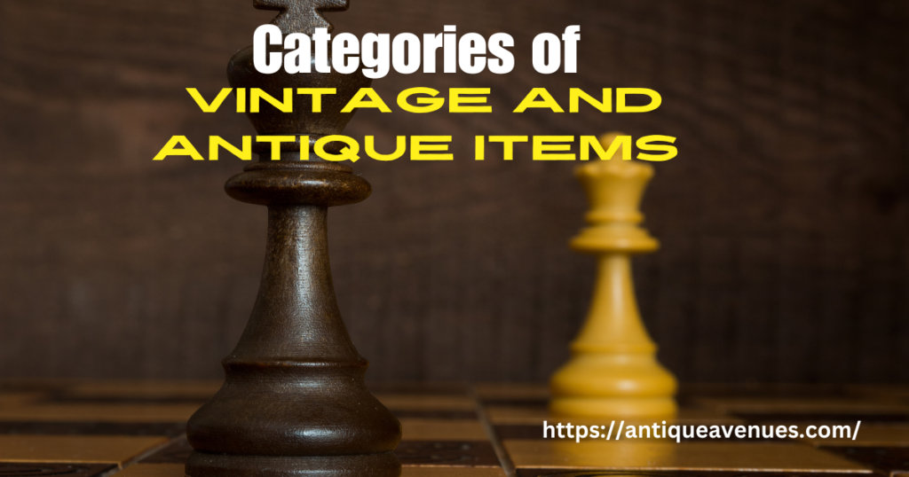 Categories of vintage and antique items 
