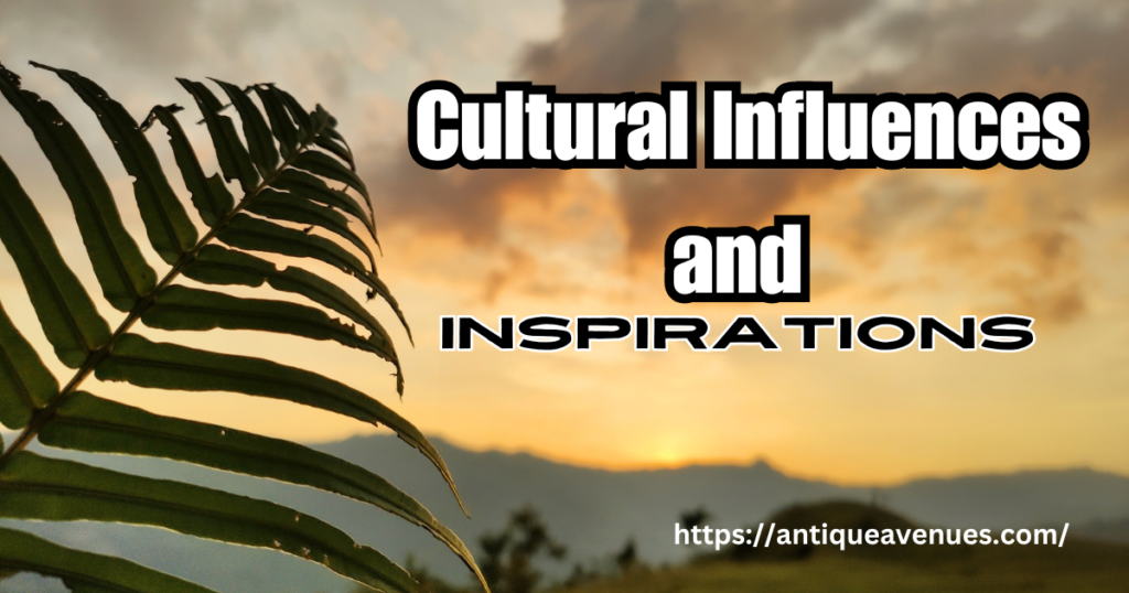 Cultural Influences and Inspirations 
