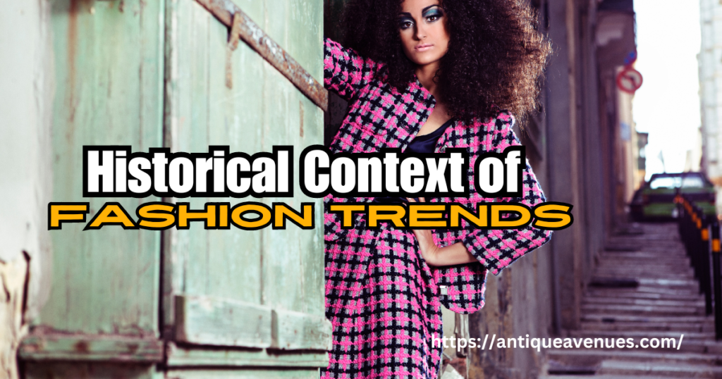 Historical Context of Fashion Trends
