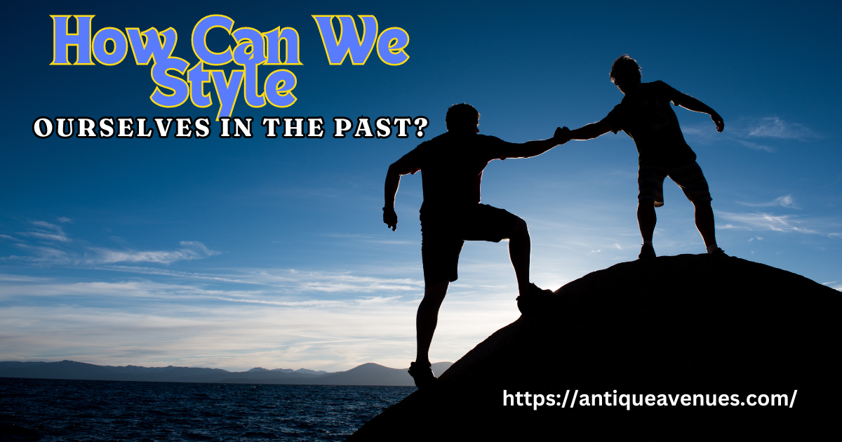 How Can We Style Ourselves in the Past?