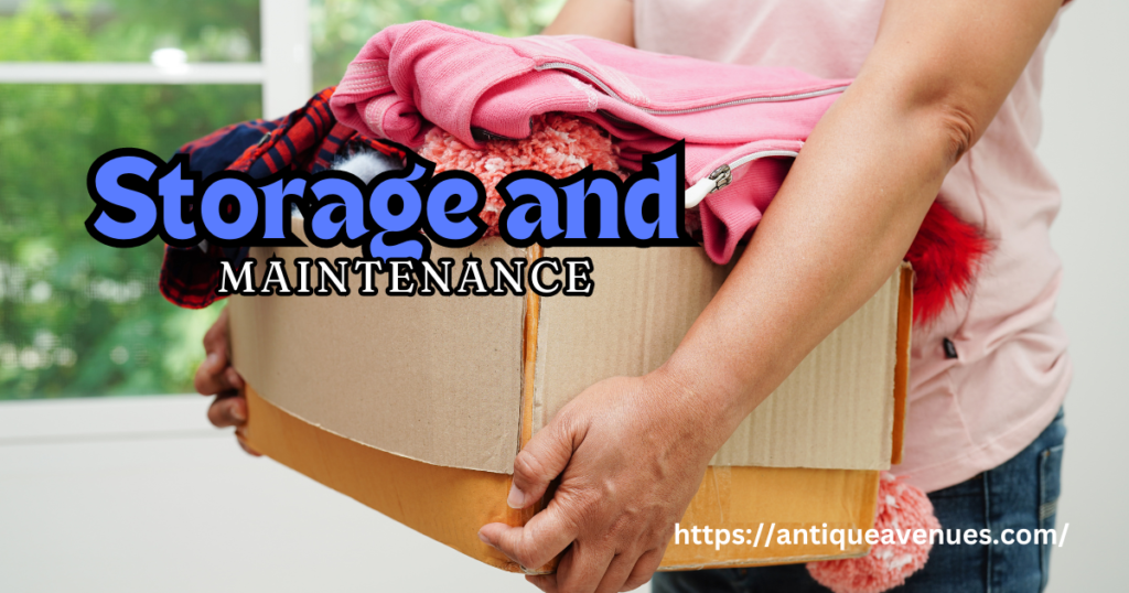 Storage and maintenance 
