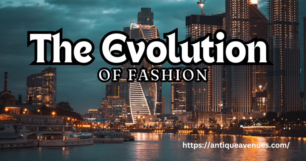 The Evolution of Fashion
