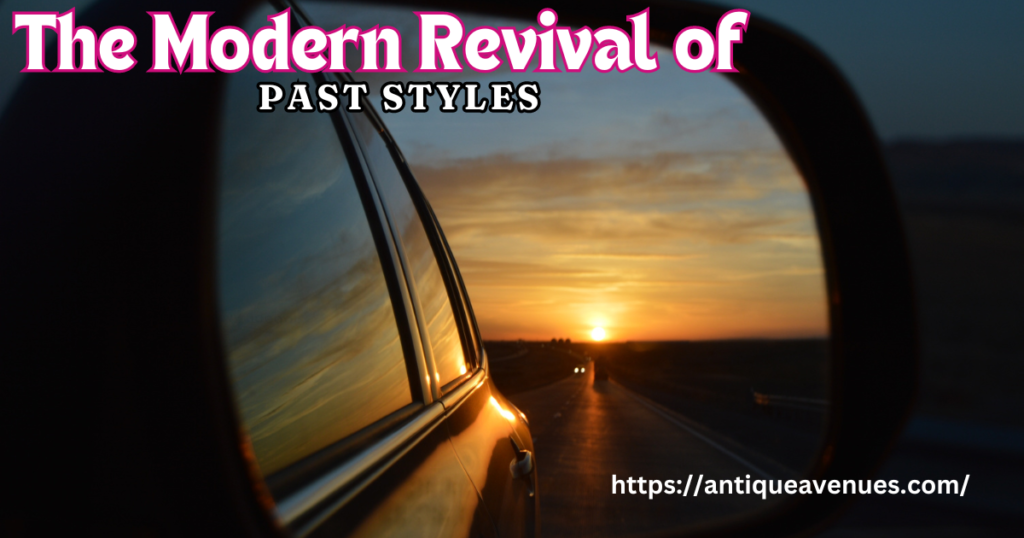 The Modern Revival of Past Styles 
