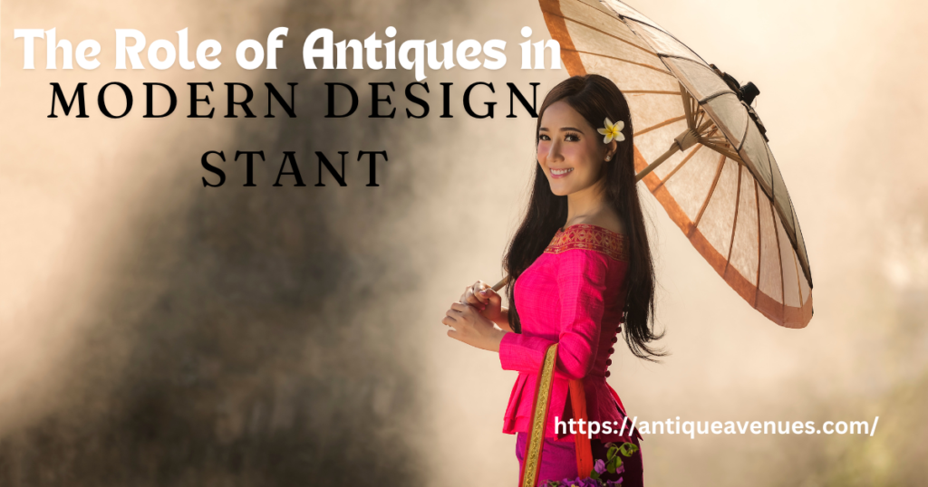 The Role of Antiques in Modern Design 
