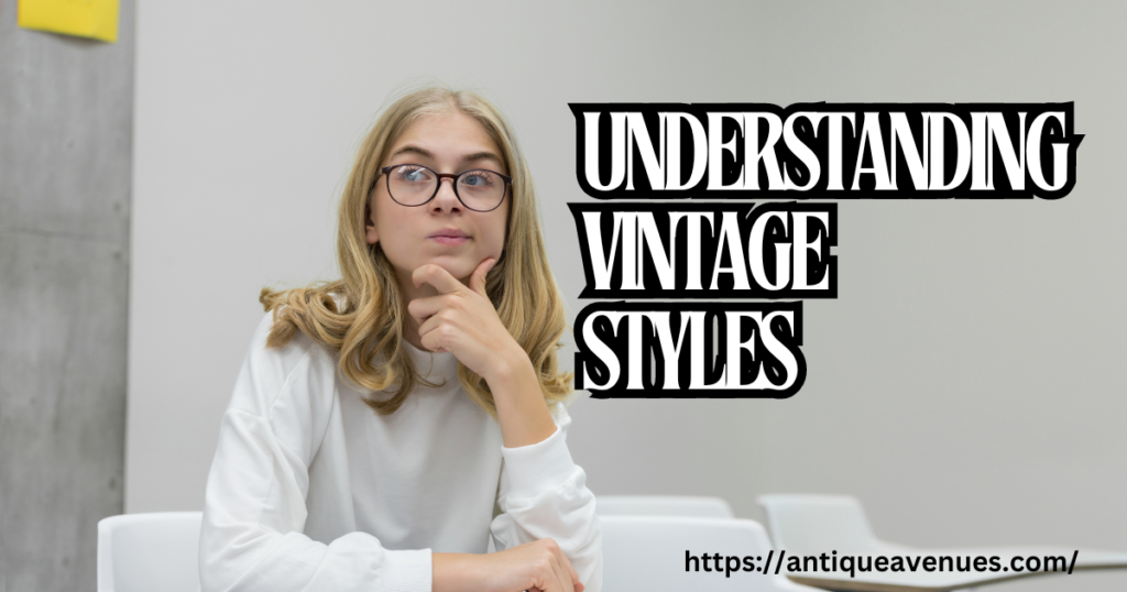 Understanding vintage styles
