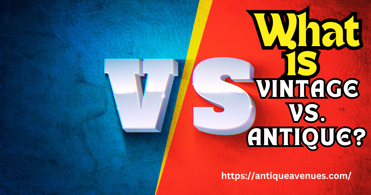 What is vintage vs. antique?