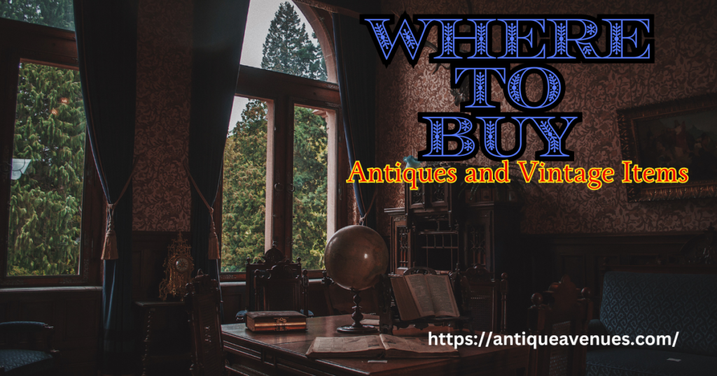 Where to Buy Antiques and Vintage Items 
