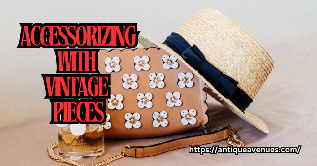 Accessorizing with Vintage Pieces