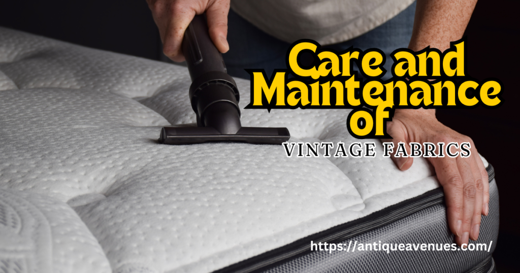 Care and Maintenance of Vintage Fabrics