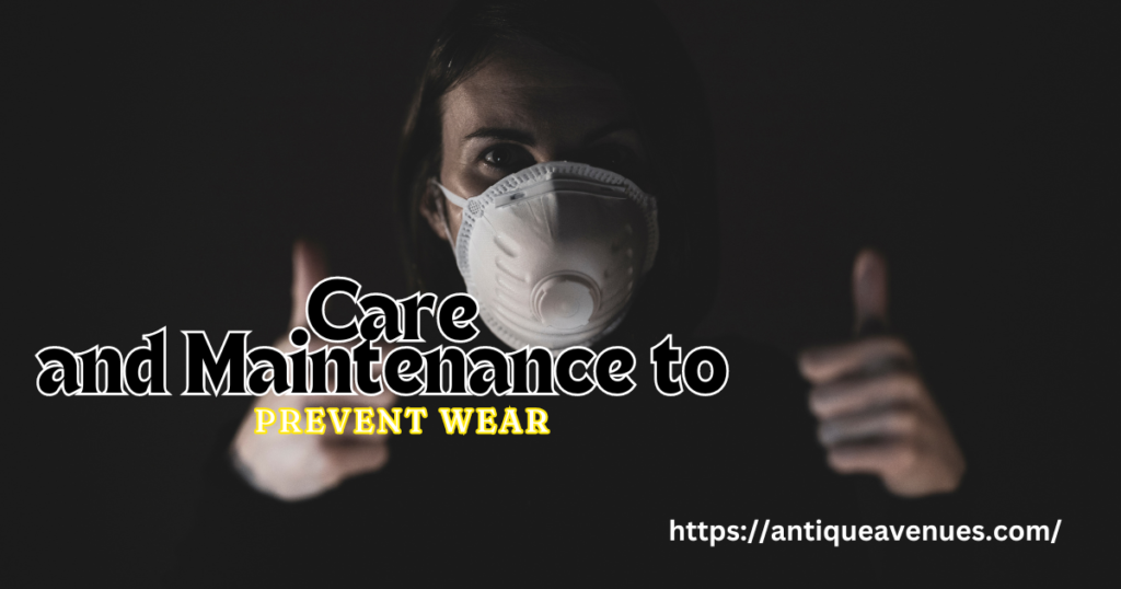 Care and Maintenance to Prevent Wear 
