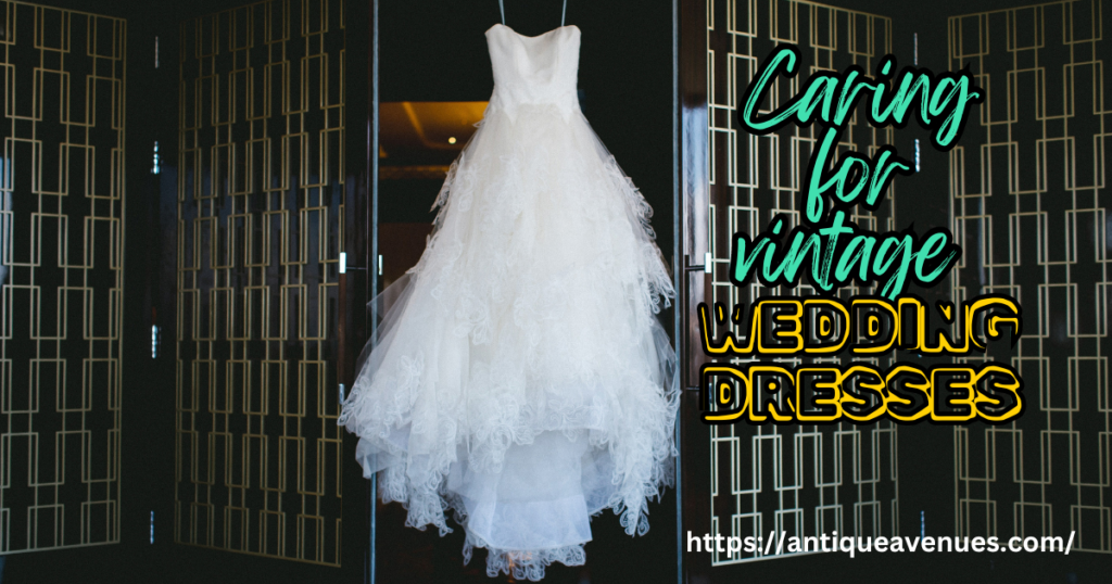 Caring for vintage wedding dresses
