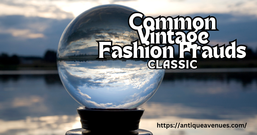 Common Vintage Fashion Frauds