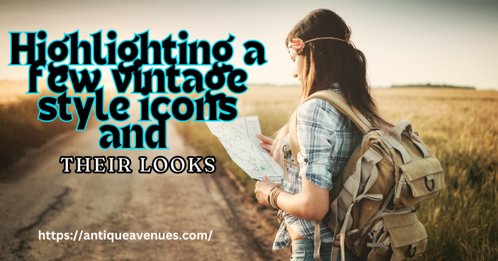 Highlighting a few vintage style icons and their looks