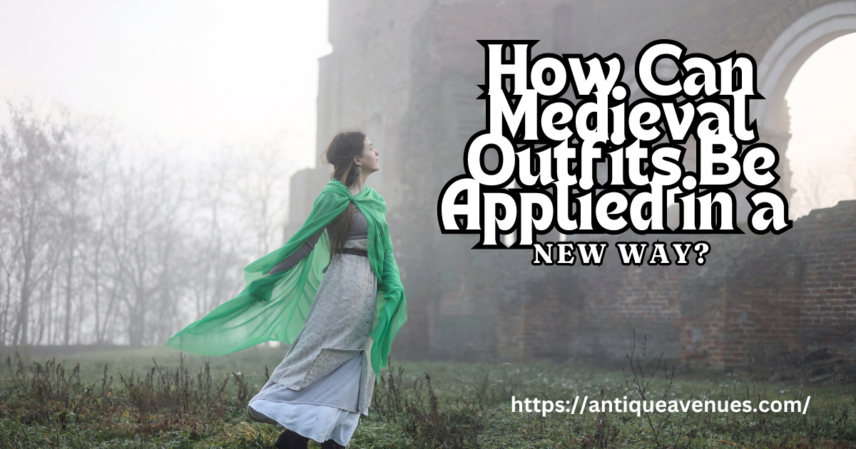 How Can Medieval Outfits Be Applied in a New Way?