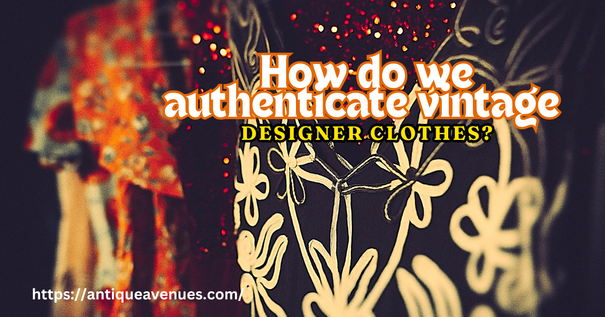 How do we authenticate vintage designer clothes?