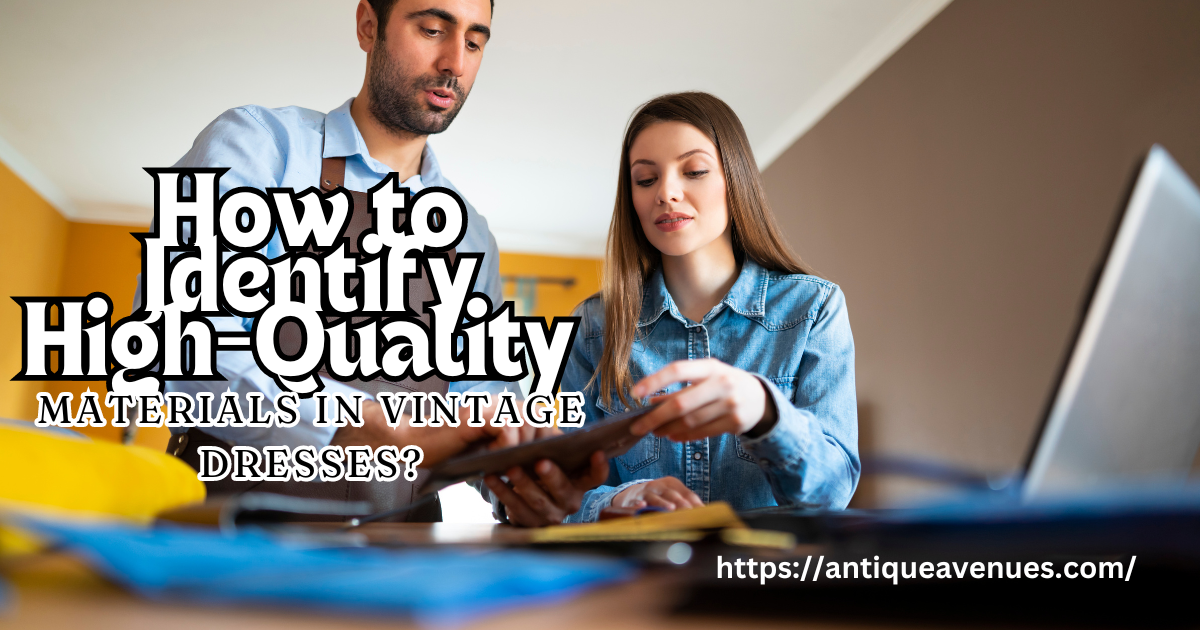 How to Identify High-Quality Materials in Vintage Dresses?