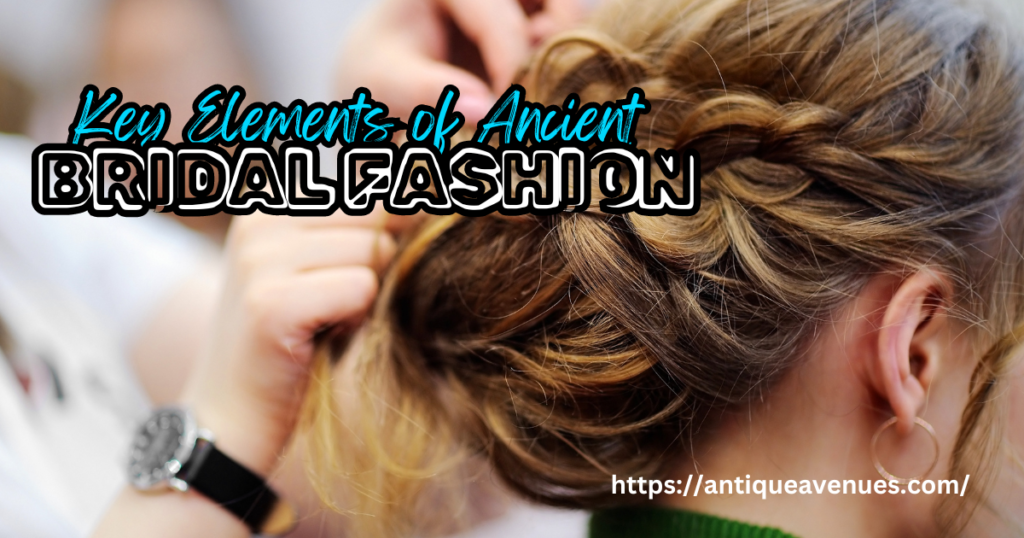 Key Elements of Ancient Bridal Fashion