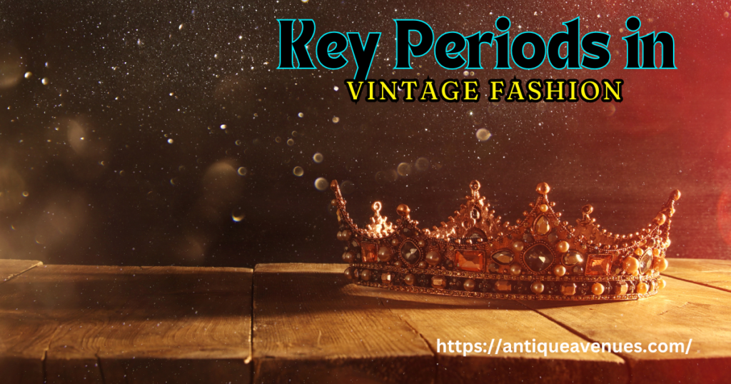 Key Periods in Vintage Fashion
