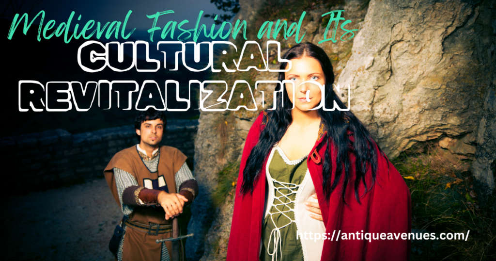 Medieval Fashion and Its Cultural Revitalization
