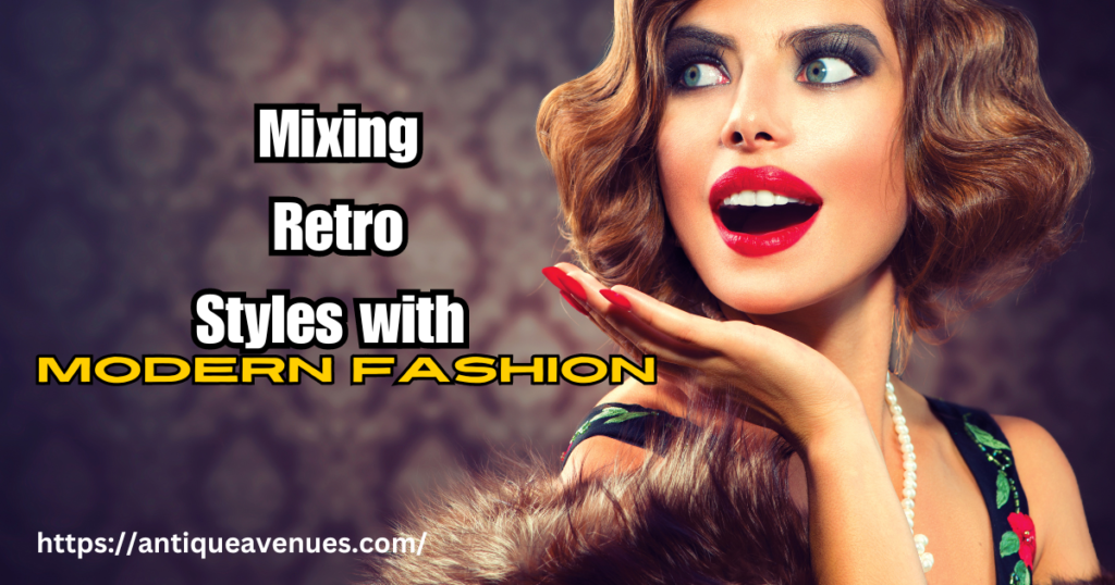 Mixing Retro Styles with Modern Fashion 