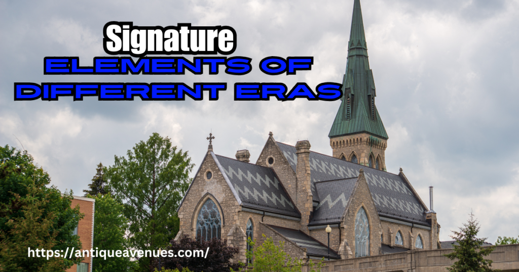 Signature Elements of Different Eras 