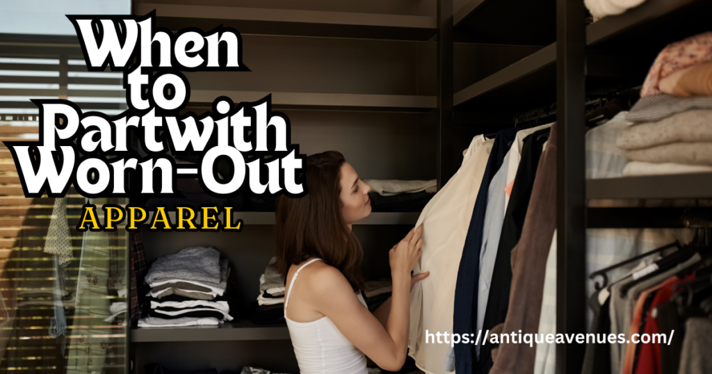 When to Part with Worn-Out Apparel 
