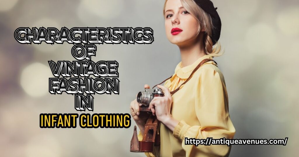 Characteristics of Vintage Fashion in Infant Clothing
