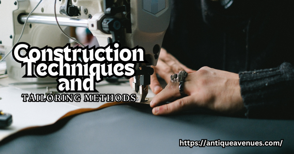 Construction Techniques and Tailoring Methods
