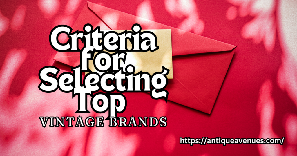 Criteria for Selecting Top Vintage Brands