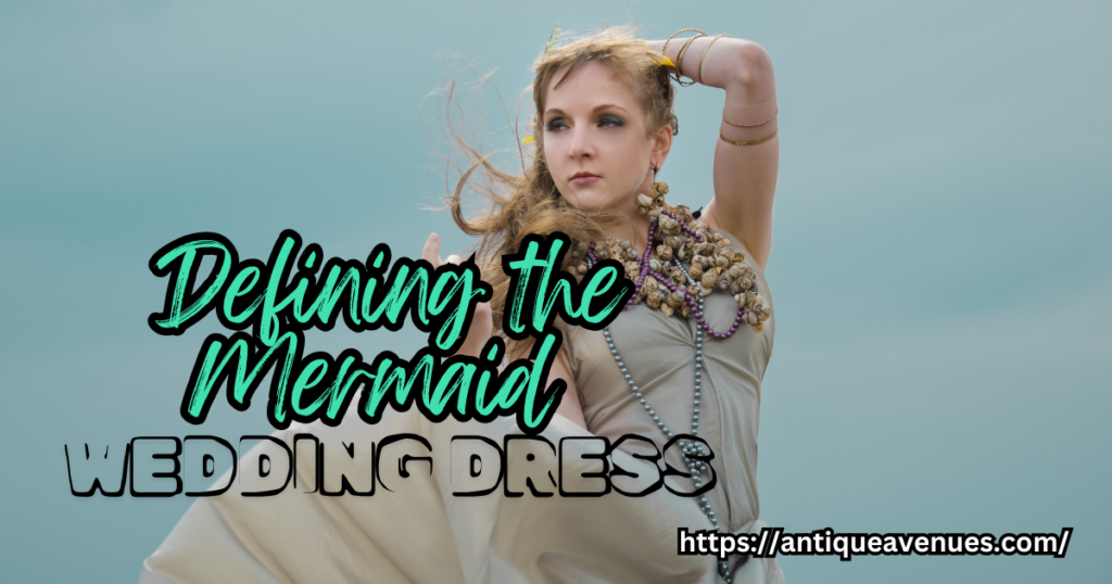 Defining the Mermaid Wedding Dress