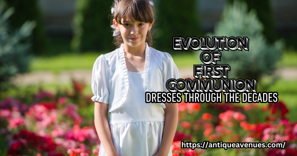 Evolution of First Communion Dresses Through the Decades
