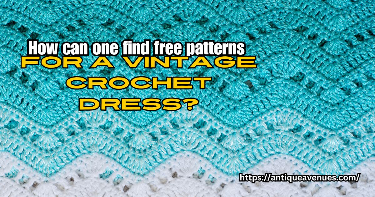 How can one find free patterns for a vintage crochet dress?