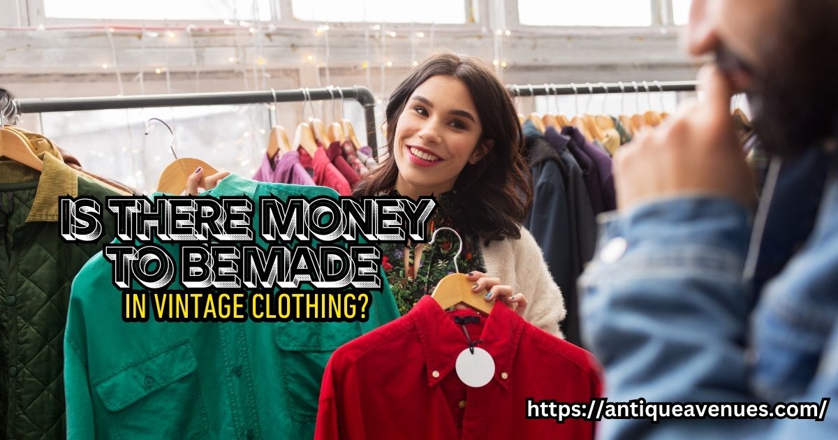 Is there money to be made in vintage clothing?