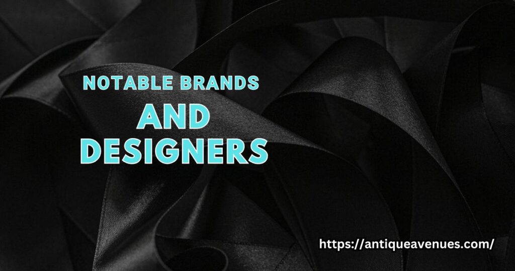 Notable Brands and Designers
