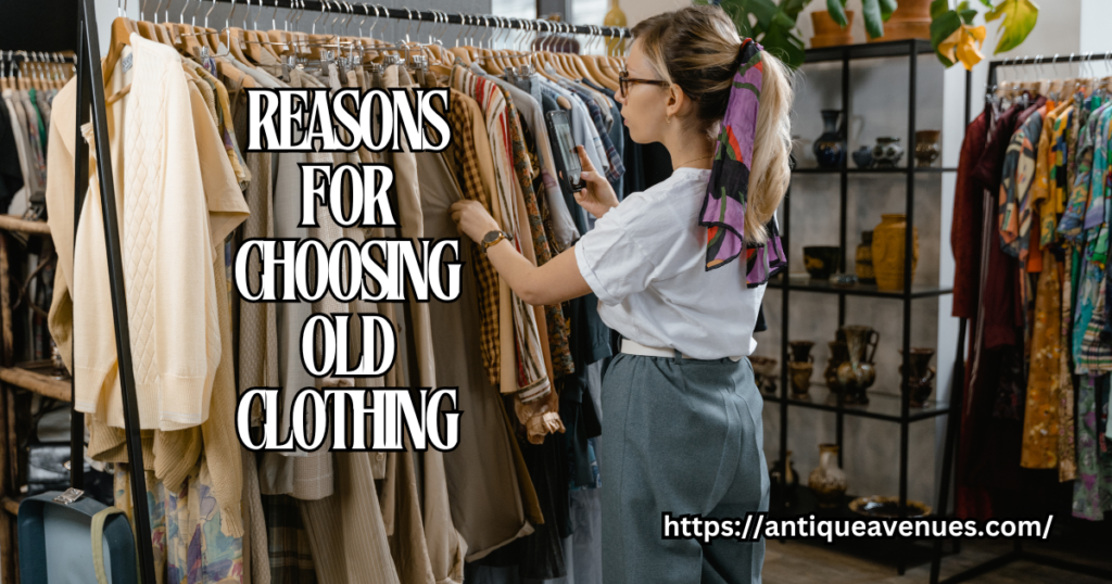 Reasons for Choosing Old Clothing
