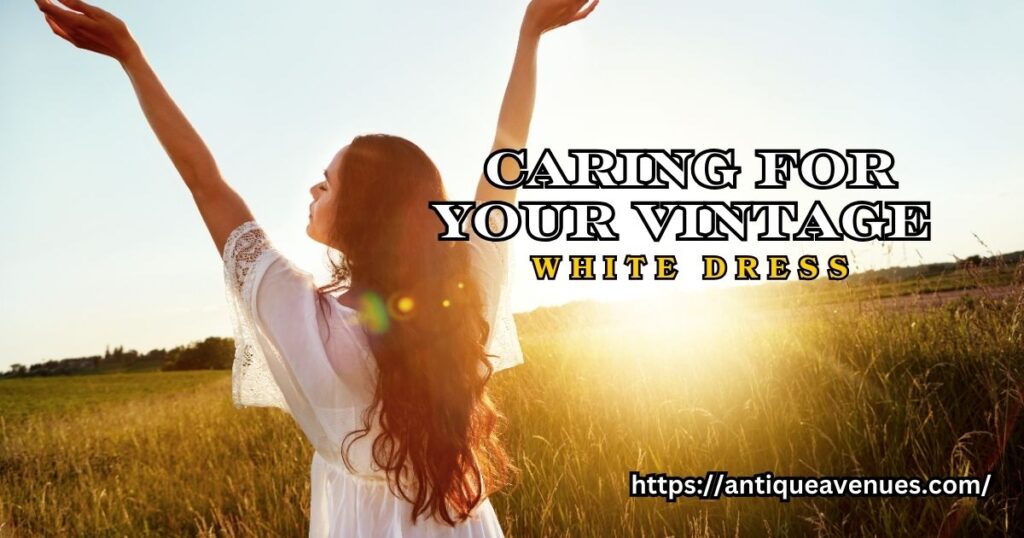 Caring for Your Vintage White Dress
