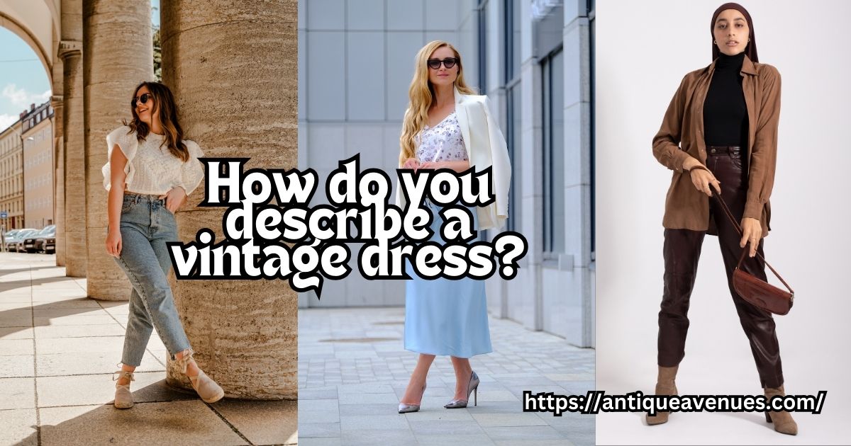 How do you describe a vintage dress?