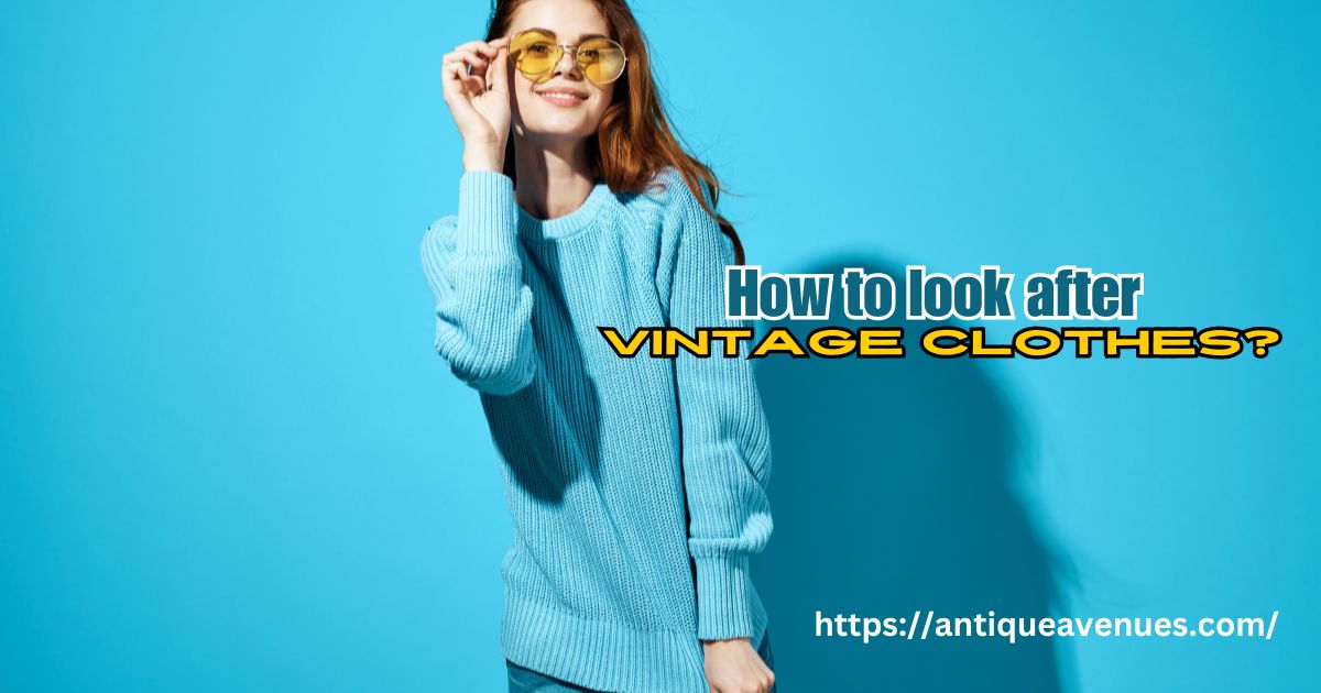 How to look after vintage clothes?