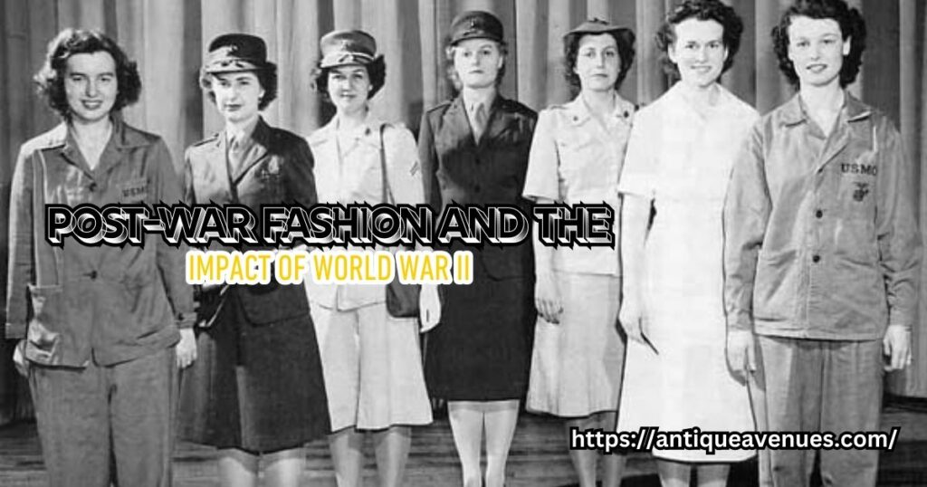 Post-War Fashion and the Impact of World War II
