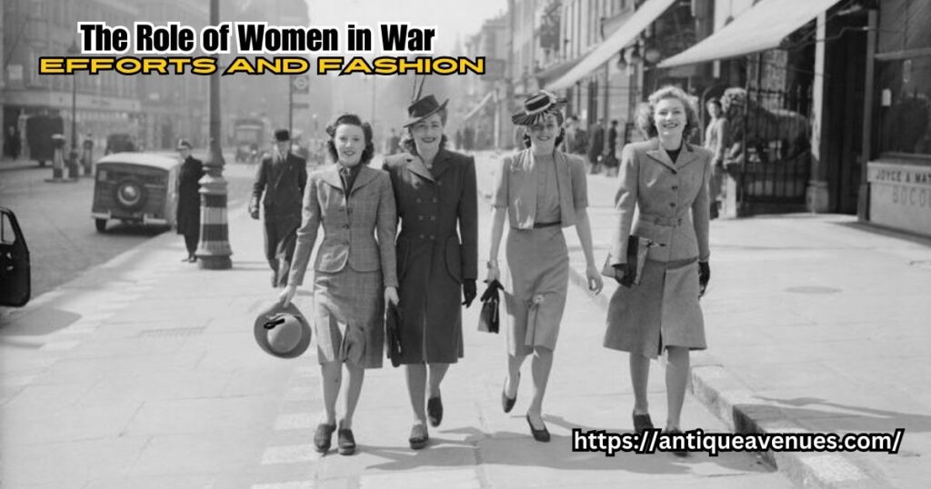 The Role of Women in War Efforts and Fashion
