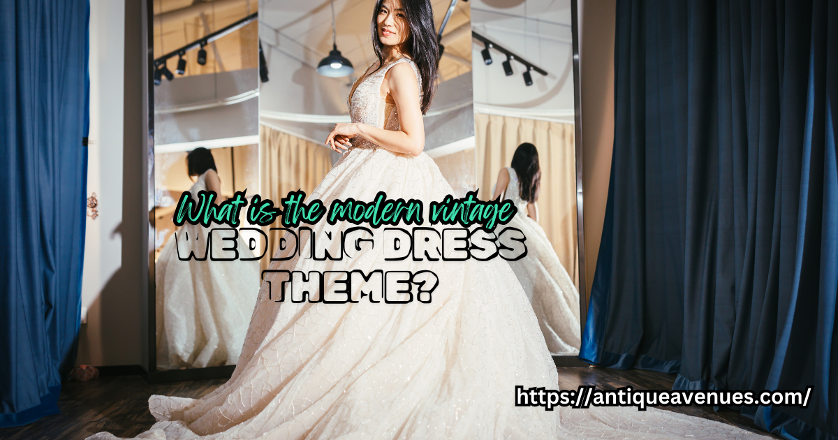 What is the modern vintage wedding dress theme?