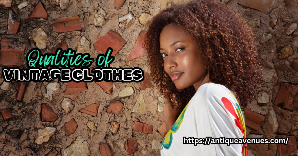 Qualities of Vintage Clothes
