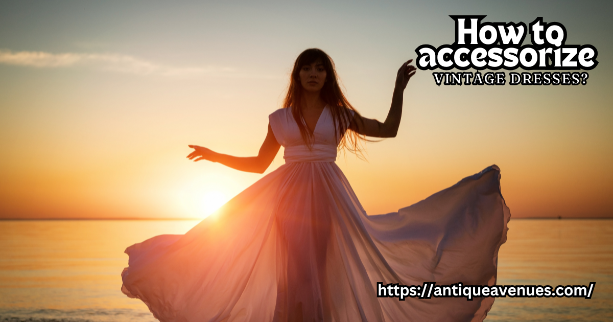 How to accessorize vintage dresses?