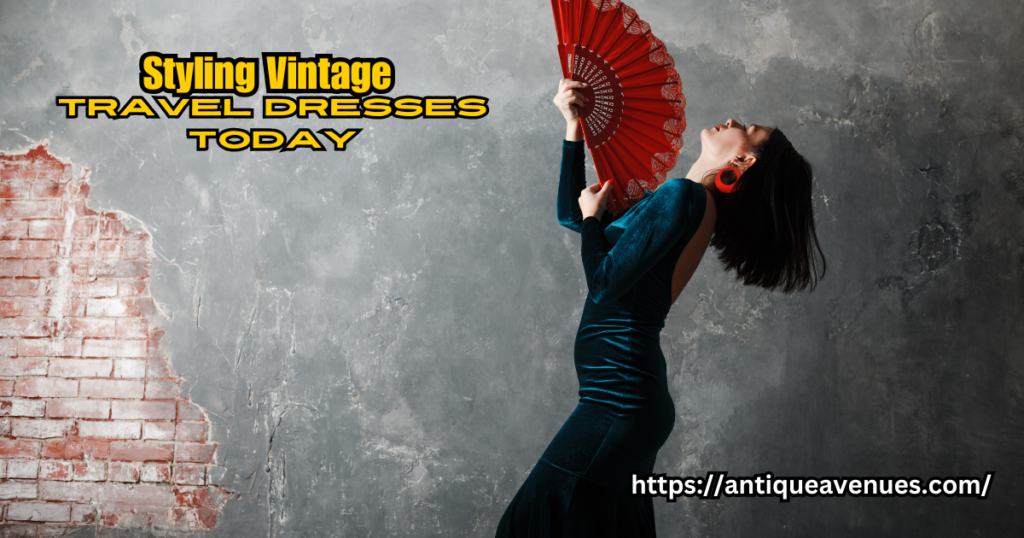 Styling Vintage Travel Dresses Today